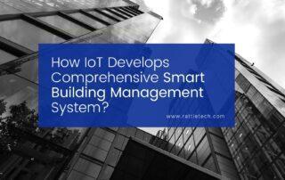 How IoT Develops Comprehensive Smart Building Management System_