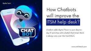 How Chatbots will improve the ITSM help desk