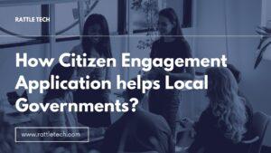 How Citizen Engagement Application helps Local Governments