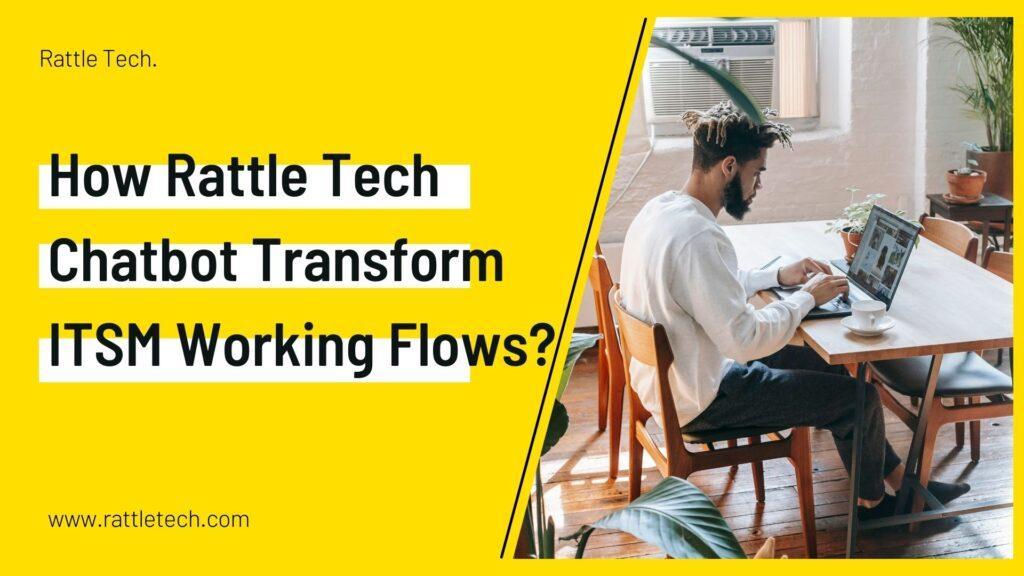 How-Rattle-Tech-Chatbot-Transform-ITSM-Working-Flows